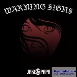 Jake& Papa - Warning Signs Ft . Josh Monterrosa